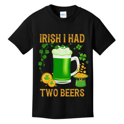 Irish I Had Two Beers St PatrickS Day Shamrock Ireland Kids T-Shirt