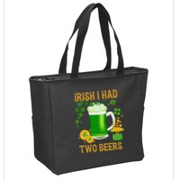 Irish I Had Two Beers St PatrickS Day Shamrock Ireland Zip Tote Bag