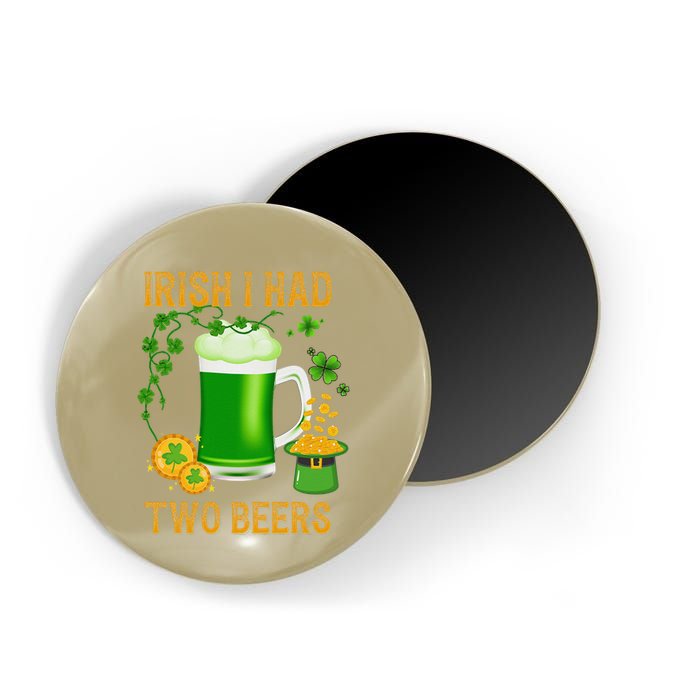 Irish I Had Two Beers St PatrickS Day Shamrock Ireland Magnet