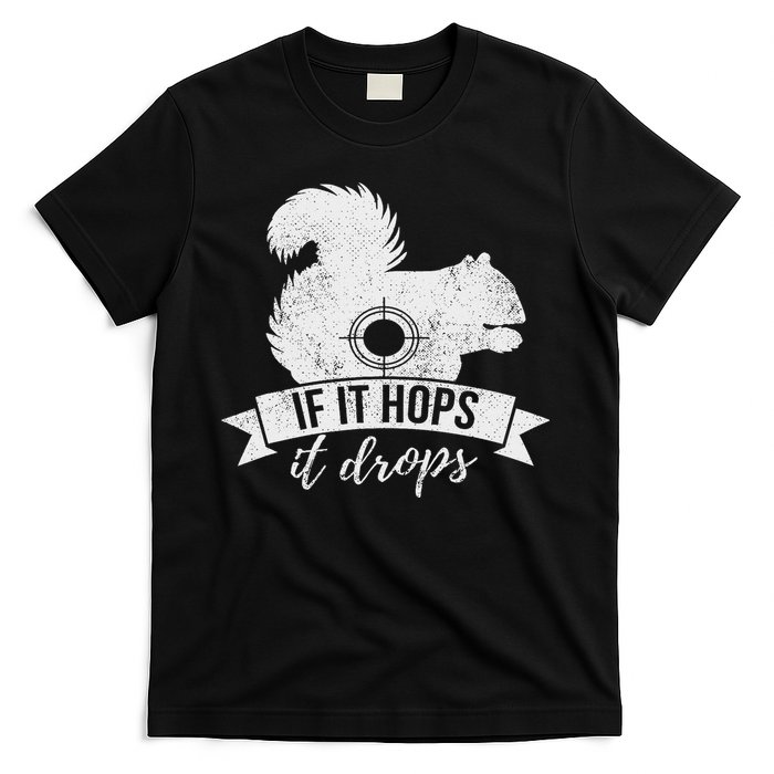 If It Hops It Drops Funny Squirrel Hunting T-Shirt