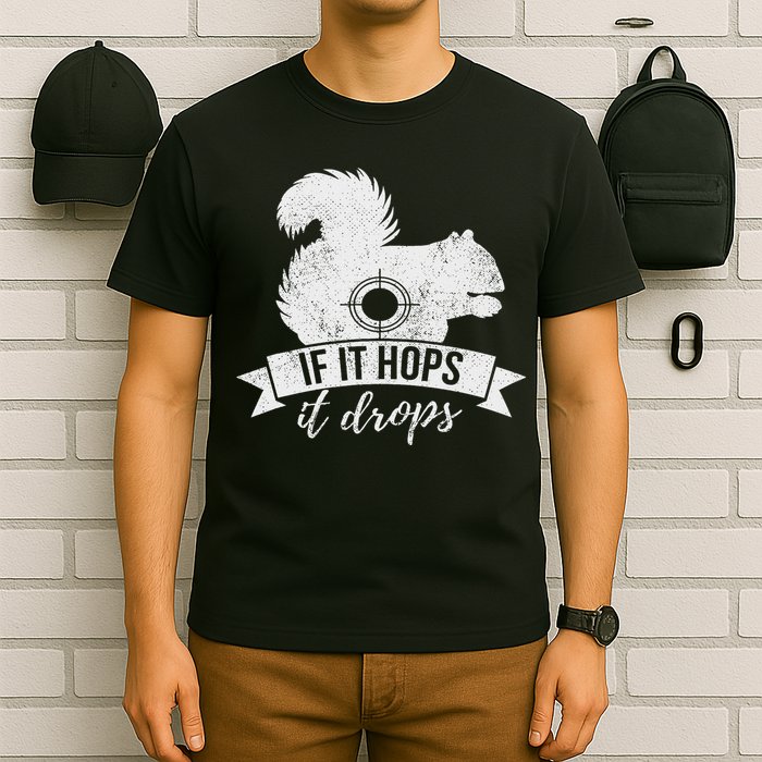 If It Hops It Drops Funny Squirrel Hunting T-Shirt
