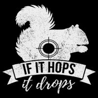 If It Hops It Drops Funny Squirrel Hunting T-Shirt