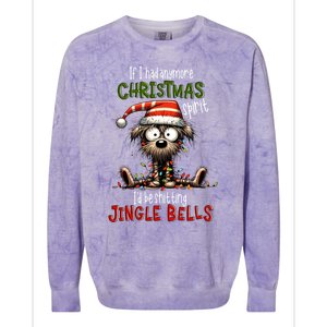 If I Had Anymore Xmas Spirit ID Be Shitting Jingle Bell Dog Gift Colorblast Crewneck Sweatshirt