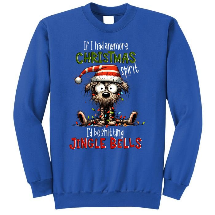 If I Had Anymore Xmas Spirit ID Be Shitting Jingle Bell Dog Gift Sweatshirt