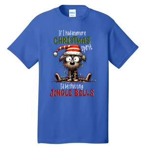 If I Had Anymore Xmas Spirit ID Be Shitting Jingle Bell Dog Gift Tall T-Shirt