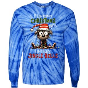 If I Had Anymore Xmas Spirit ID Be Shitting Jingle Bell Dog Gift Tie-Dye Long Sleeve Shirt