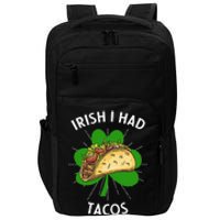 Irish I Had Tacos St Patricks Day Funny Tacos Lover Gift Impact Tech Backpack