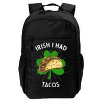 Irish I Had Tacos St Patricks Day Funny Tacos Lover Gift Daily Commute Backpack