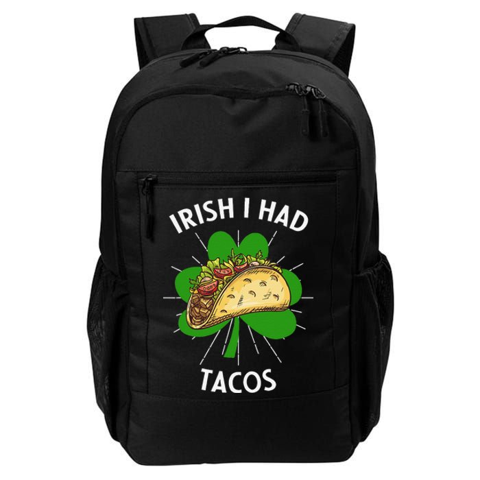 Irish I Had Tacos St Patricks Day Funny Tacos Lover Gift Daily Commute Backpack