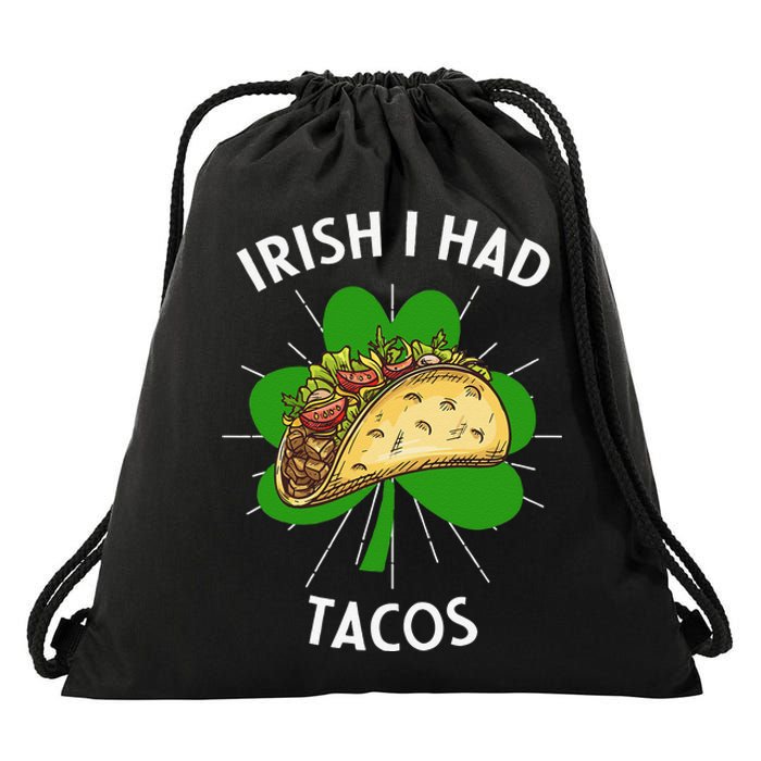 Irish I Had Tacos St Patricks Day Funny Tacos Lover Gift Drawstring Bag