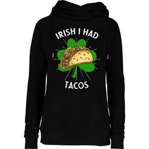 Irish I Had Tacos St Patricks Day Funny Tacos Lover Gift Womens Funnel Neck Pullover Hood