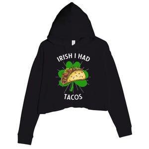 Irish I Had Tacos St Patricks Day Funny Tacos Lover Gift Crop Fleece Hoodie