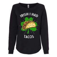 Irish I Had Tacos St Patricks Day Funny Tacos Lover Gift Womens California Wash Sweatshirt