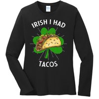 Irish I Had Tacos St Patricks Day Funny Tacos Lover Gift Ladies Long Sleeve Shirt