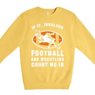 If It Involves Football And Wrestling Count Me In For Fans Cool Gift Premium Crewneck Sweatshirt