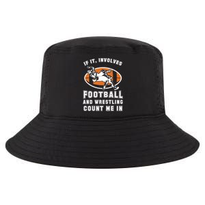 If It Involves Football And Wrestling Count Me In For Fans Cool Gift Cool Comfort Performance Bucket Hat