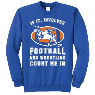 If It Involves Football And Wrestling Count Me In For Fans Cool Gift Sweatshirt