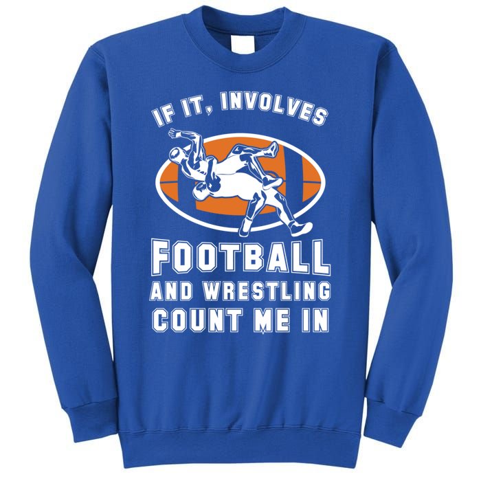 If It Involves Football And Wrestling Count Me In For Fans Cool Gift Sweatshirt