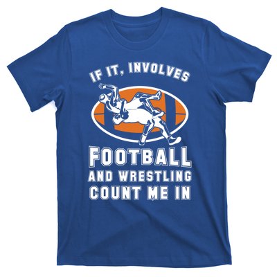 If It Involves Football And Wrestling Count Me In For Fans Cool Gift T-Shirt