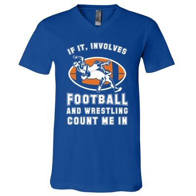 If It Involves Football And Wrestling Count Me In For Fans Cool Gift V-Neck T-Shirt