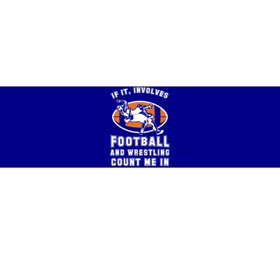 If It Involves Football And Wrestling Count Me In For Fans Cool Gift Bumper Sticker