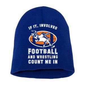 If It Involves Football And Wrestling Count Me In For Fans Cool Gift Short Acrylic Beanie