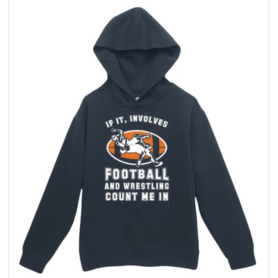 If It Involves Football And Wrestling Count Me In For Fans Cool Gift Urban Pullover Hoodie