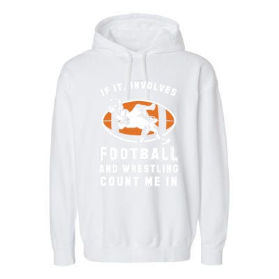 If It Involves Football And Wrestling Count Me In For Fans Cool Gift Garment-Dyed Fleece Hoodie