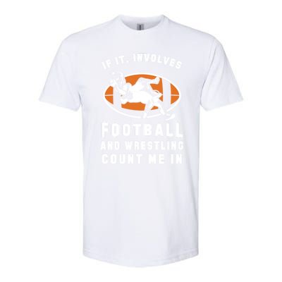 If It Involves Football And Wrestling Count Me In For Fans Cool Gift Softstyle CVC T-Shirt