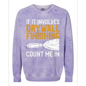 If It Involves Drywall Finishing Count Me In Drywaller Colorblast Crewneck Sweatshirt