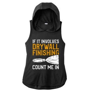 If It Involves Drywall Finishing Count Me In Drywaller Ladies PosiCharge Tri-Blend Wicking Draft Hoodie Tank