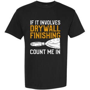 If It Involves Drywall Finishing Count Me In Drywaller Garment-Dyed Heavyweight T-Shirt