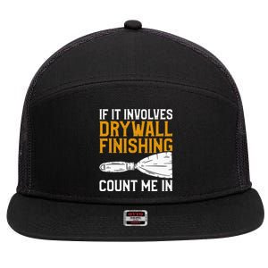 If It Involves Drywall Finishing Count Me In Drywaller 7 Panel Mesh Trucker Snapback Hat