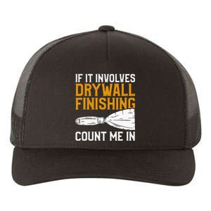 If It Involves Drywall Finishing Count Me In Drywaller Yupoong Adult 5-Panel Trucker Hat