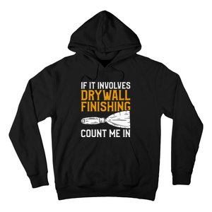 If It Involves Drywall Finishing Count Me In Drywaller Hoodie