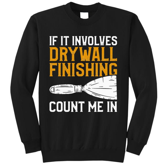 If It Involves Drywall Finishing Count Me In Drywaller Sweatshirt