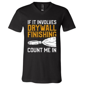 If It Involves Drywall Finishing Count Me In Drywaller V-Neck T-Shirt