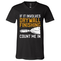 If It Involves Drywall Finishing Count Me In Drywaller V-Neck T-Shirt