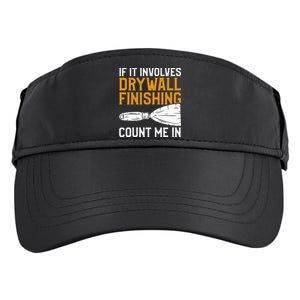 If It Involves Drywall Finishing Count Me In Drywaller Adult Drive Performance Visor