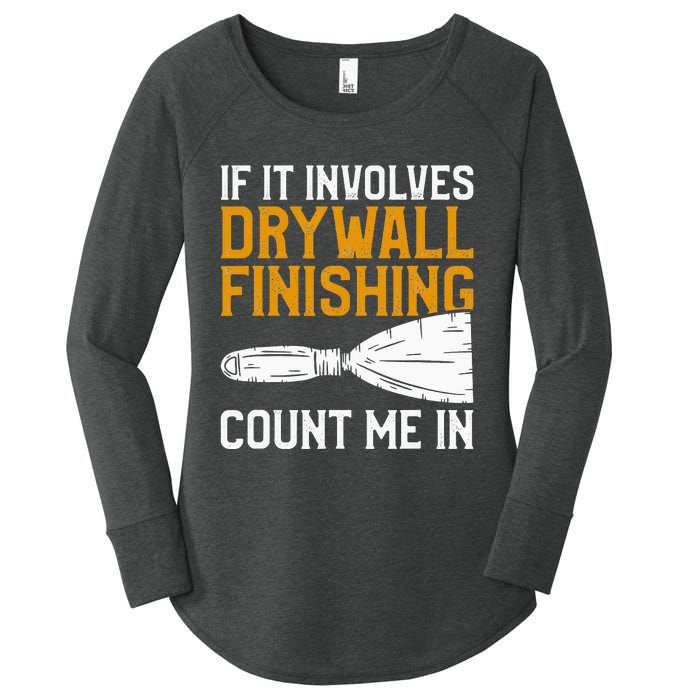 If It Involves Drywall Finishing Count Me In Drywaller Women's Perfect Tri Tunic Long Sleeve Shirt