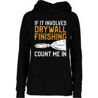 If It Involves Drywall Finishing Count Me In Drywaller Womens Funnel Neck Pullover Hood