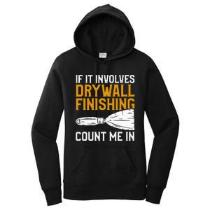 If It Involves Drywall Finishing Count Me In Drywaller Women's Pullover Hoodie