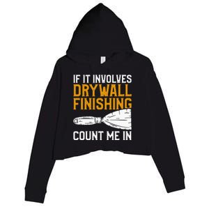 If It Involves Drywall Finishing Count Me In Drywaller Crop Fleece Hoodie