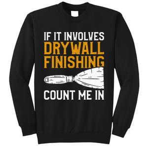 If It Involves Drywall Finishing Count Me In Drywaller Tall Sweatshirt