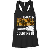 If It Involves Drywall Finishing Count Me In Drywaller Women's Racerback Tank