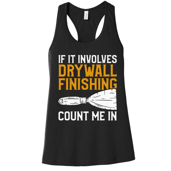 If It Involves Drywall Finishing Count Me In Drywaller Women's Racerback Tank