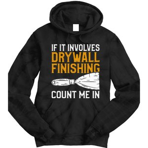 If It Involves Drywall Finishing Count Me In Drywaller Tie Dye Hoodie