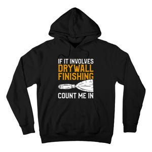 If It Involves Drywall Finishing Count Me In Drywaller Tall Hoodie