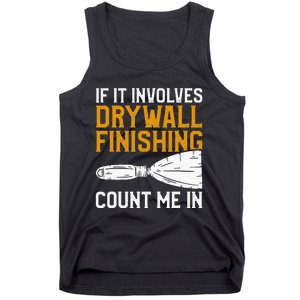 If It Involves Drywall Finishing Count Me In Drywaller Tank Top