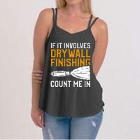 If It Involves Drywall Finishing Count Me In Drywaller Women's Strappy Tank